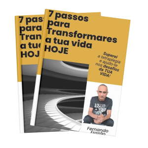 7 Passos para transformares a tua Vida HOJE